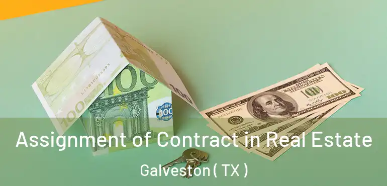  Assignment of Contract in Real Estate Galveston ( TX )
