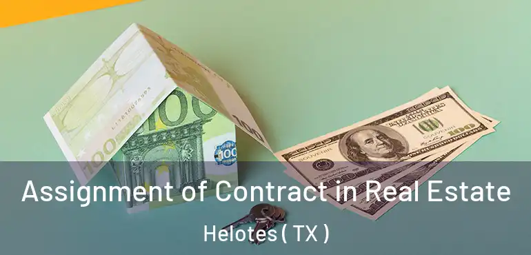  Assignment of Contract in Real Estate Helotes ( TX )