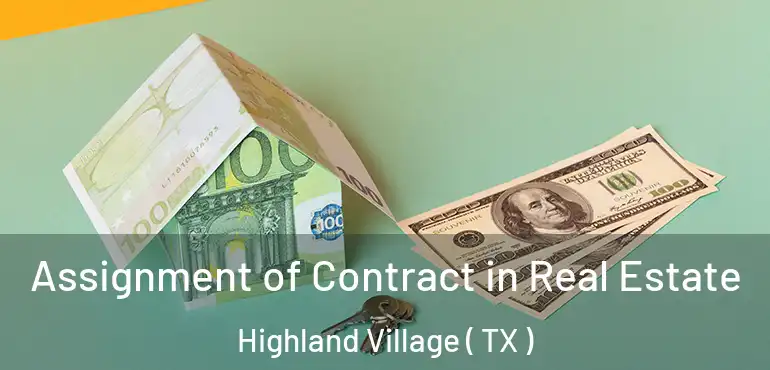  Assignment of Contract in Real Estate Highland Village ( TX )
