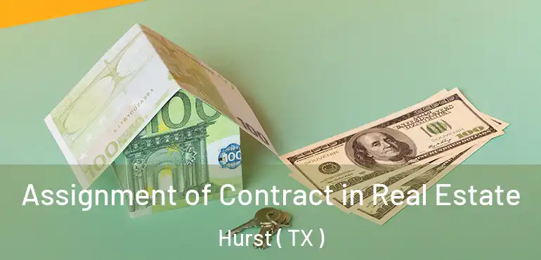  Assignment of Contract in Real Estate Hurst ( TX )