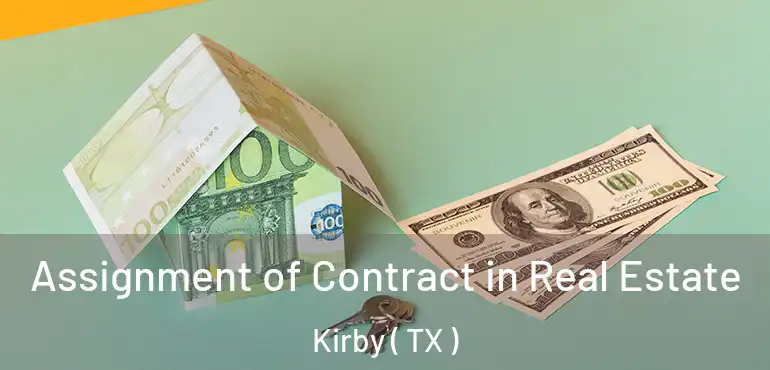  Assignment of Contract in Real Estate Kirby ( TX )