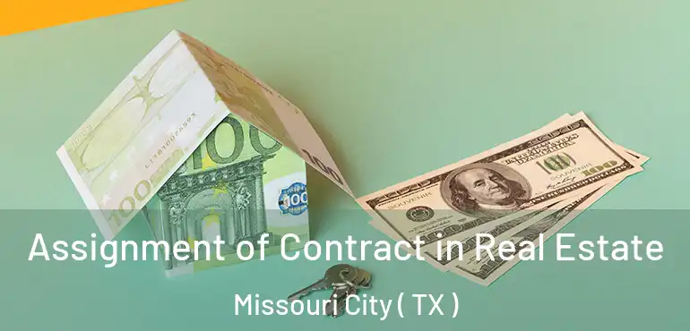  Assignment of Contract in Real Estate Missouri City ( TX )