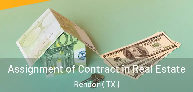  Assignment of Contract in Real Estate Rendon ( TX )