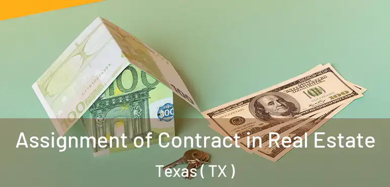  Assignment of Contract in Real Estate Texas ( TX )
