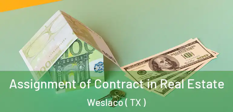  Assignment of Contract in Real Estate Weslaco ( TX )