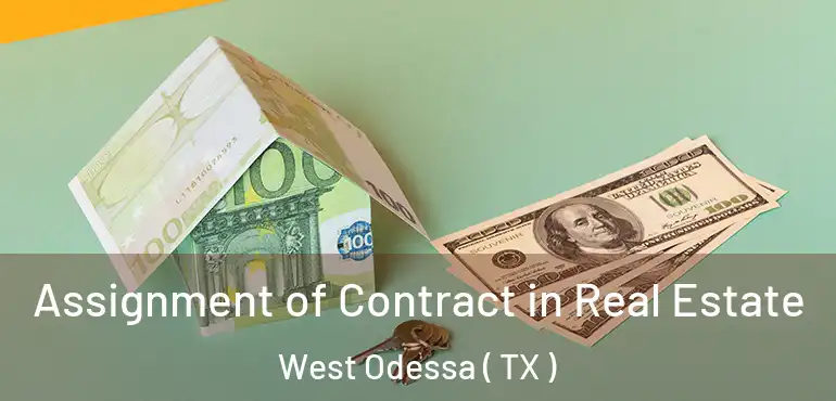  Assignment of Contract in Real Estate West Odessa ( TX )