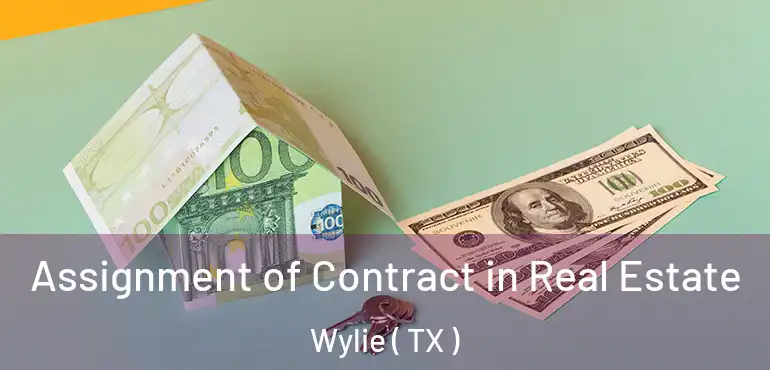 Assignment of Contract in Real Estate Wylie ( TX )