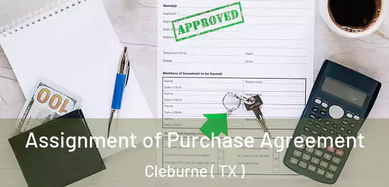  Assignment of Purchase Agreement Cleburne ( TX )