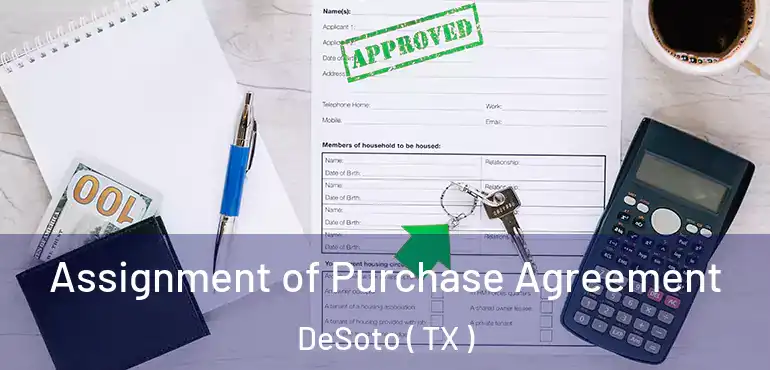  Assignment of Purchase Agreement DeSoto ( TX )