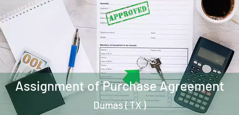  Assignment of Purchase Agreement Dumas ( TX )