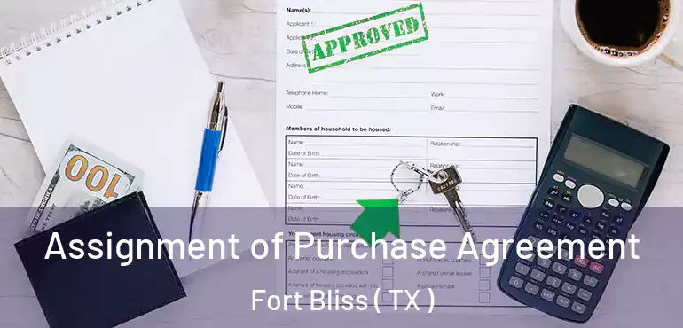  Assignment of Purchase Agreement Fort Bliss ( TX )