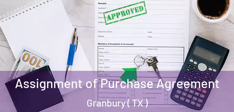  Assignment of Purchase Agreement Granbury ( TX )