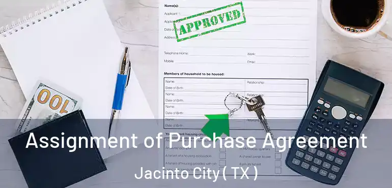  Assignment of Purchase Agreement Jacinto City ( TX )