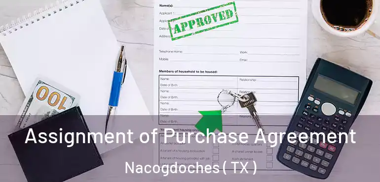  Assignment of Purchase Agreement Nacogdoches ( TX )