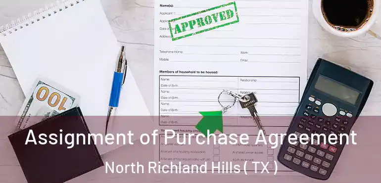  Assignment of Purchase Agreement North Richland Hills ( TX )