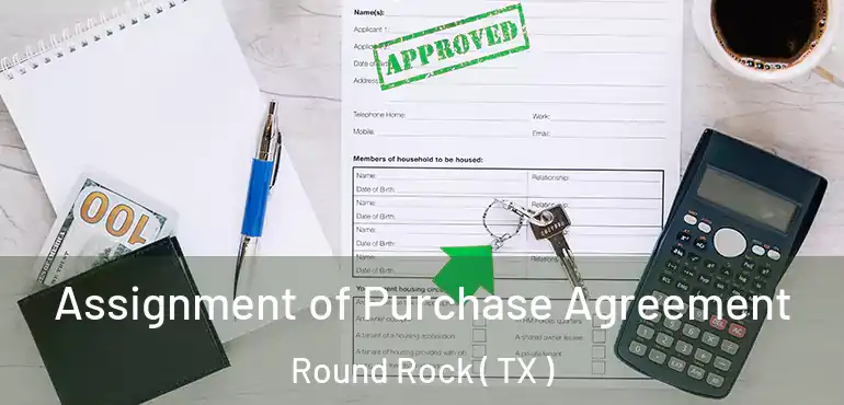  Assignment of Purchase Agreement Round Rock ( TX )