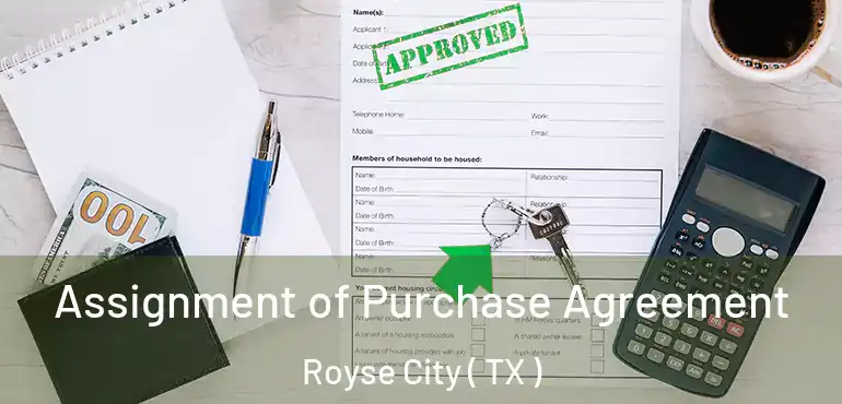  Assignment of Purchase Agreement Royse City ( TX )