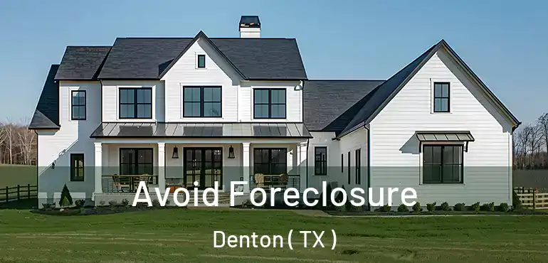  Avoid Foreclosure Denton ( TX )