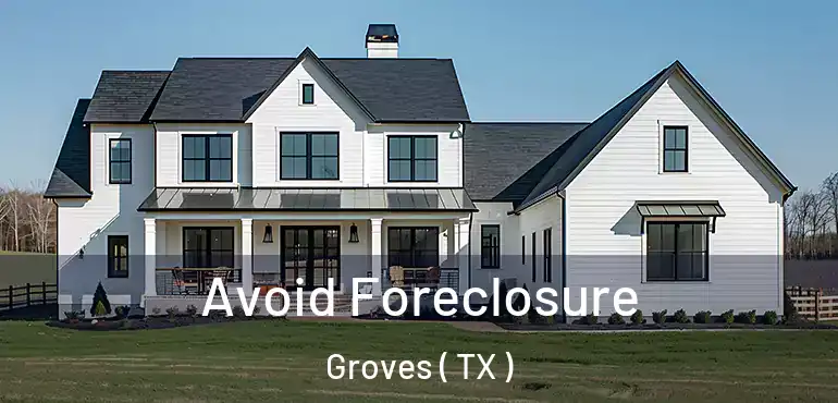  Avoid Foreclosure Groves ( TX )