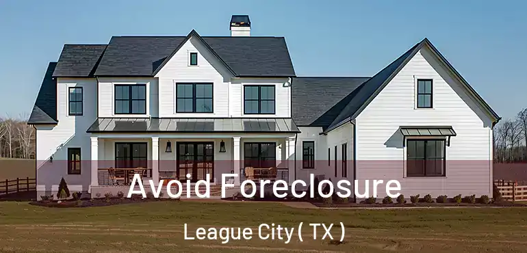  Avoid Foreclosure League City ( TX )