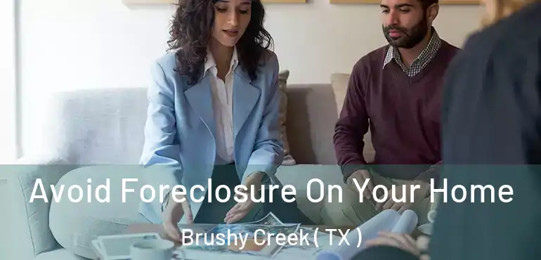  Avoid Foreclosure On Your Home Brushy Creek ( TX )