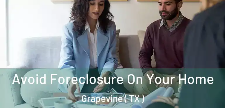  Avoid Foreclosure On Your Home Grapevine ( TX )