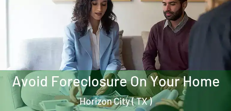  Avoid Foreclosure On Your Home Horizon City ( TX )