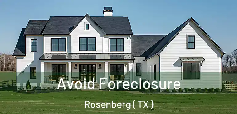  Avoid Foreclosure Rosenberg ( TX )