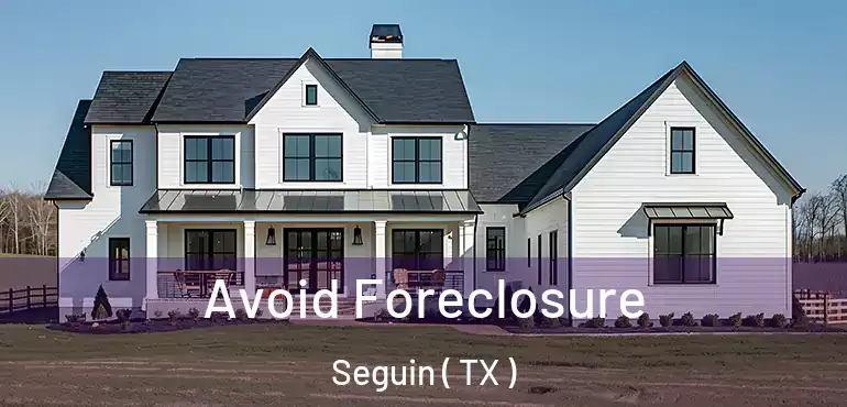  Avoid Foreclosure Seguin ( TX )