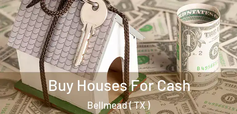  Buy Houses For Cash Bellmead ( TX )