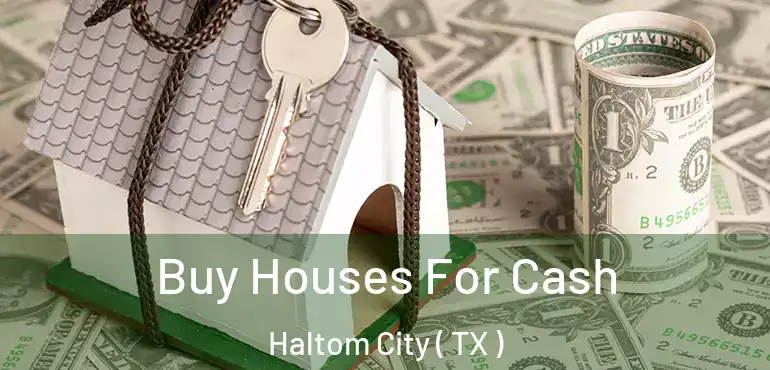  Buy Houses For Cash Haltom City ( TX )