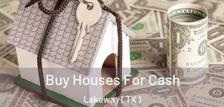  Buy Houses For Cash Lakeway ( TX )