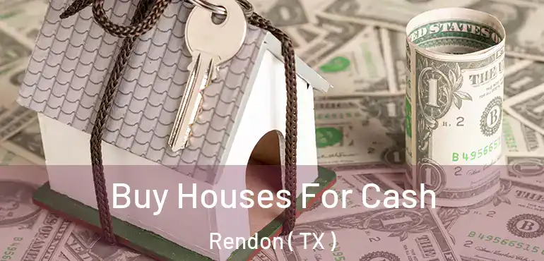  Buy Houses For Cash Rendon ( TX )