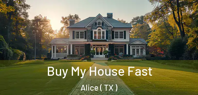  Buy My House Fast Alice ( TX )