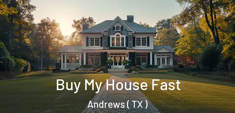  Buy My House Fast Andrews ( TX )