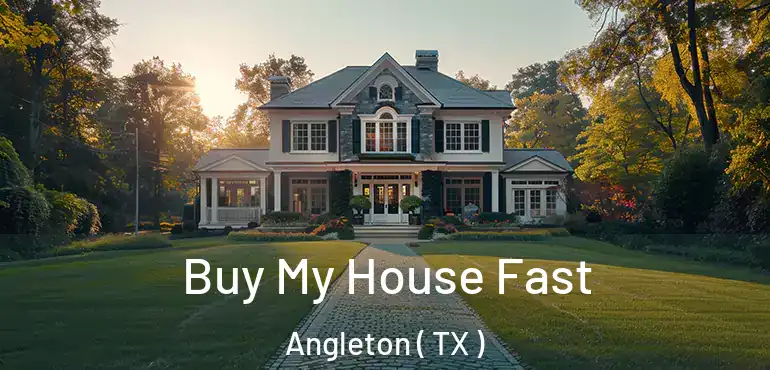  Buy My House Fast Angleton ( TX )