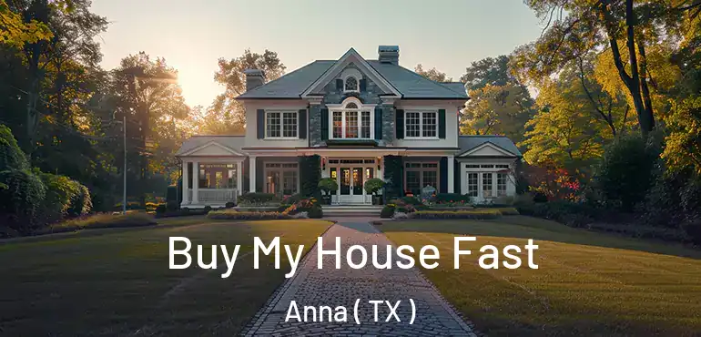  Buy My House Fast Anna ( TX )
