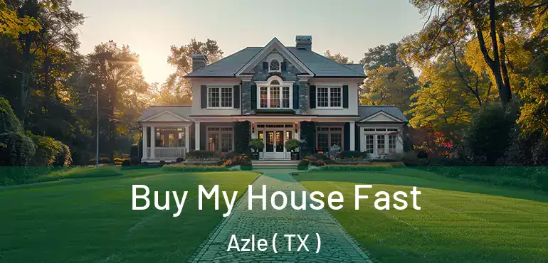  Buy My House Fast Azle ( TX )