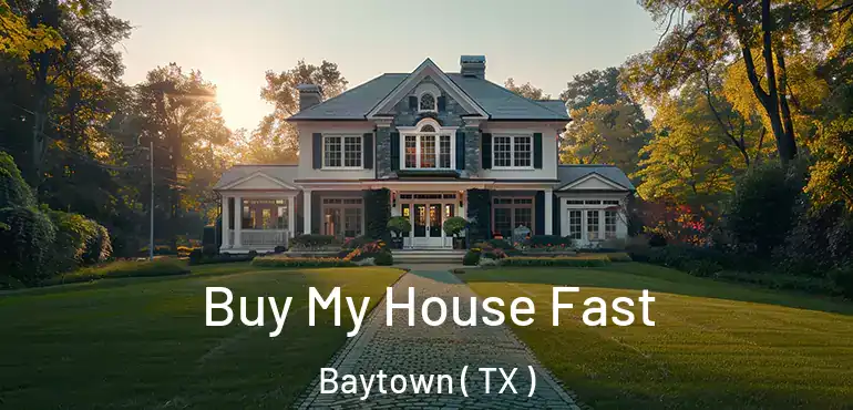  Buy My House Fast Baytown ( TX )