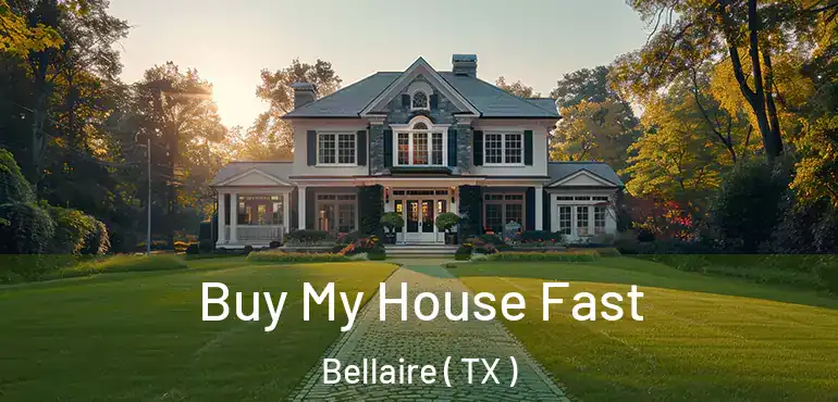  Buy My House Fast Bellaire ( TX )