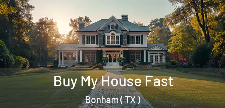  Buy My House Fast Bonham ( TX )