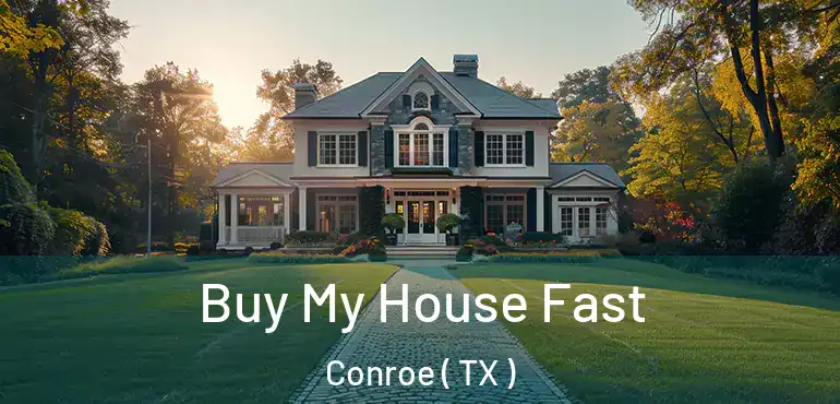  Buy My House Fast Conroe ( TX )