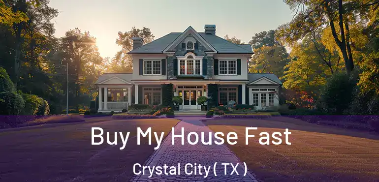  Buy My House Fast Crystal City ( TX )