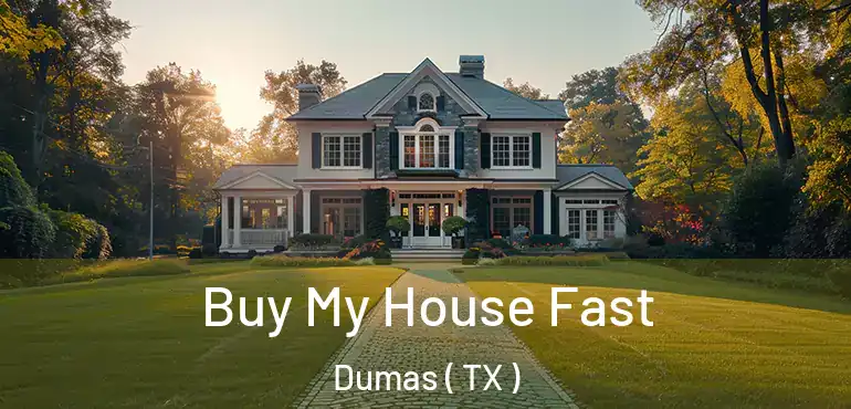  Buy My House Fast Dumas ( TX )