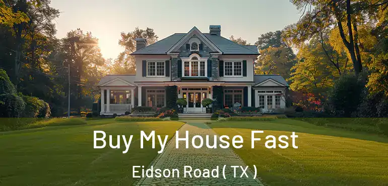  Buy My House Fast Eidson Road ( TX )