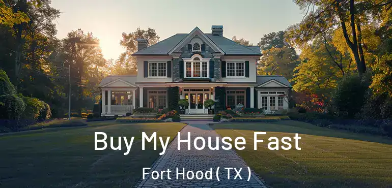  Buy My House Fast Fort Hood ( TX )