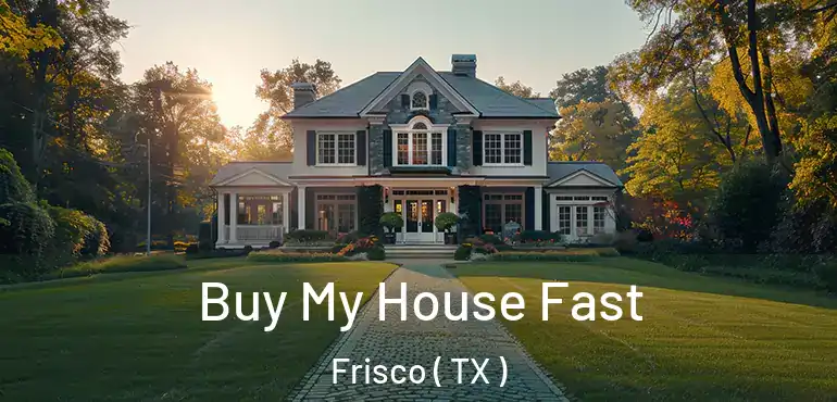  Buy My House Fast Frisco ( TX )