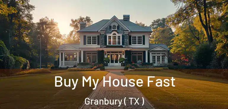  Buy My House Fast Granbury ( TX )
