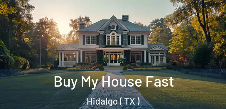 Buy My House Fast Hidalgo ( TX )