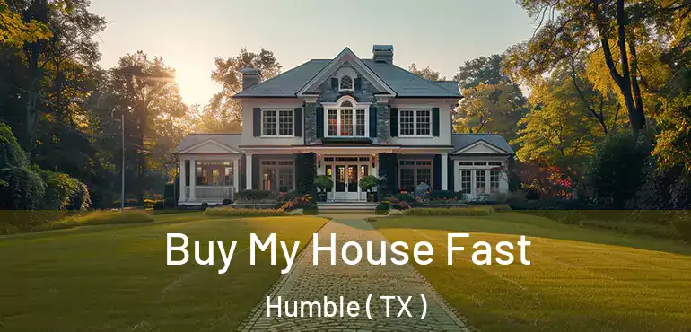  Buy My House Fast Humble ( TX )